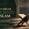Open Quran illustrating how to break black magic in Islam.