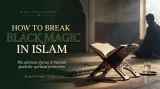 Open Quran illustrating how to break black magic in Islam.